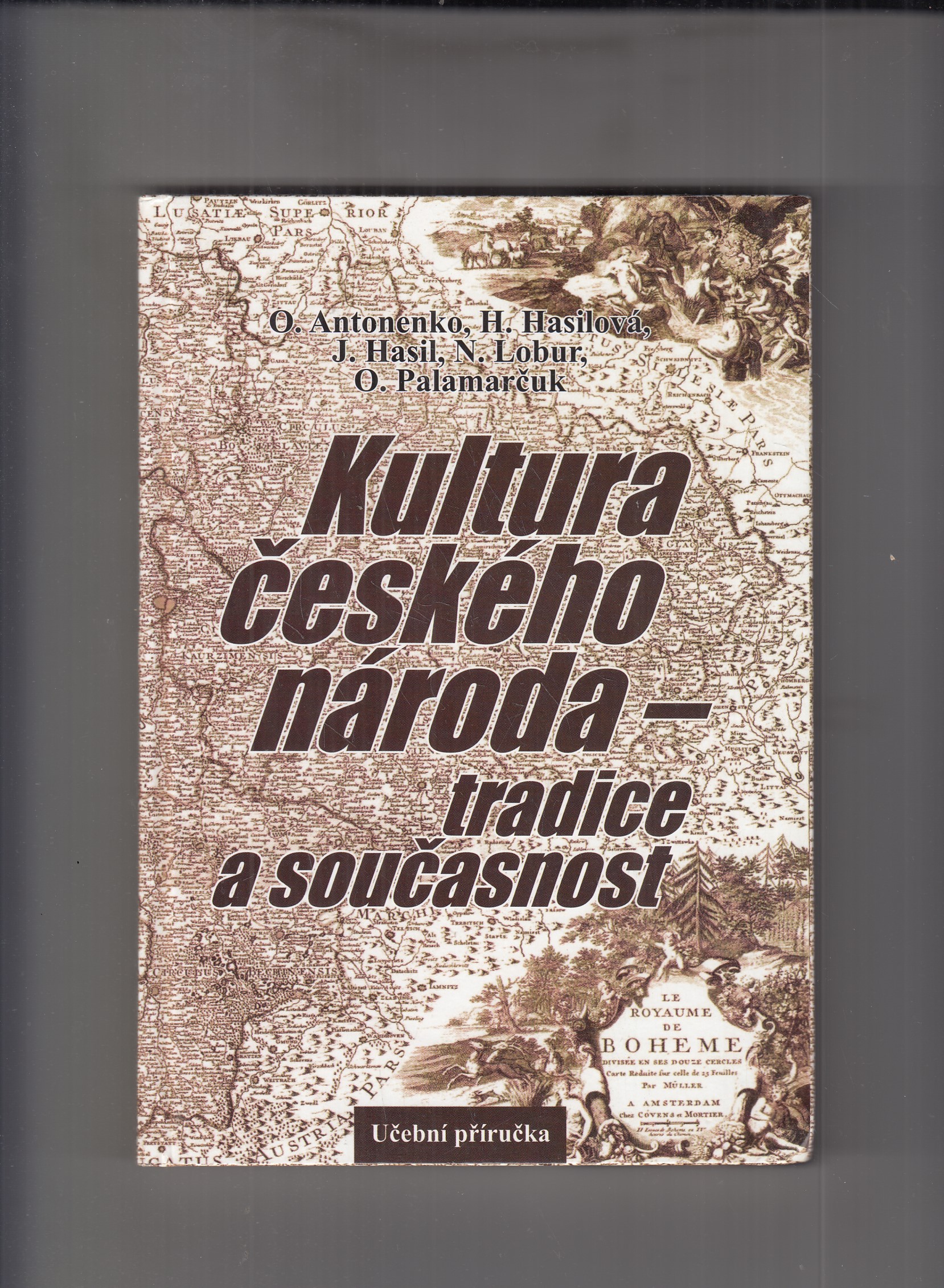Antonenko O Hasilova H Hasil J Lobur N Palamarcuk O Kultura Ceskeho Naroda Tradice A Soucasnost Antikvariat Dana Kurovce